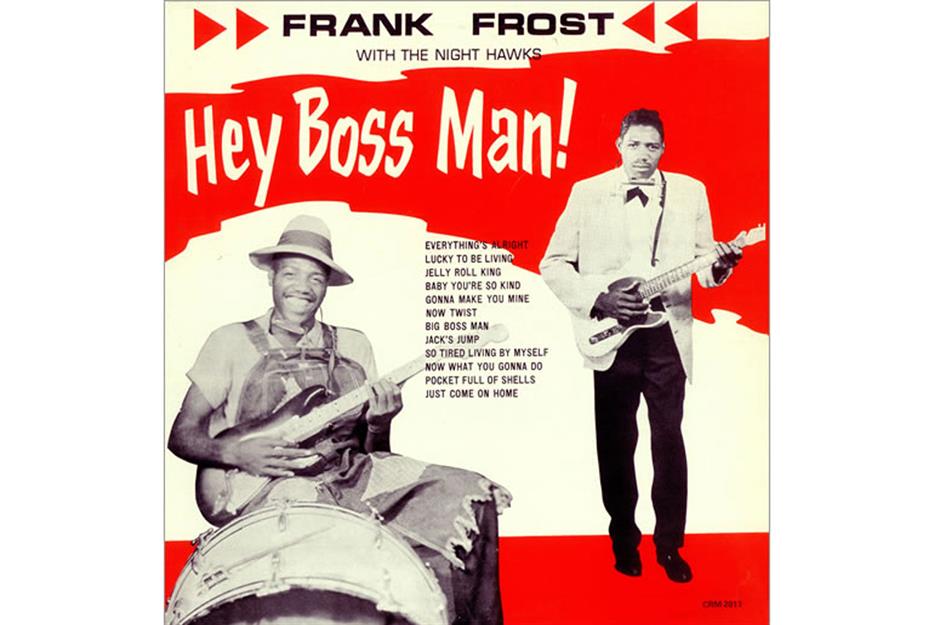 Frank Frost with the Night Hawks – Hey Boss Man: up to $5,000 (£4,248)