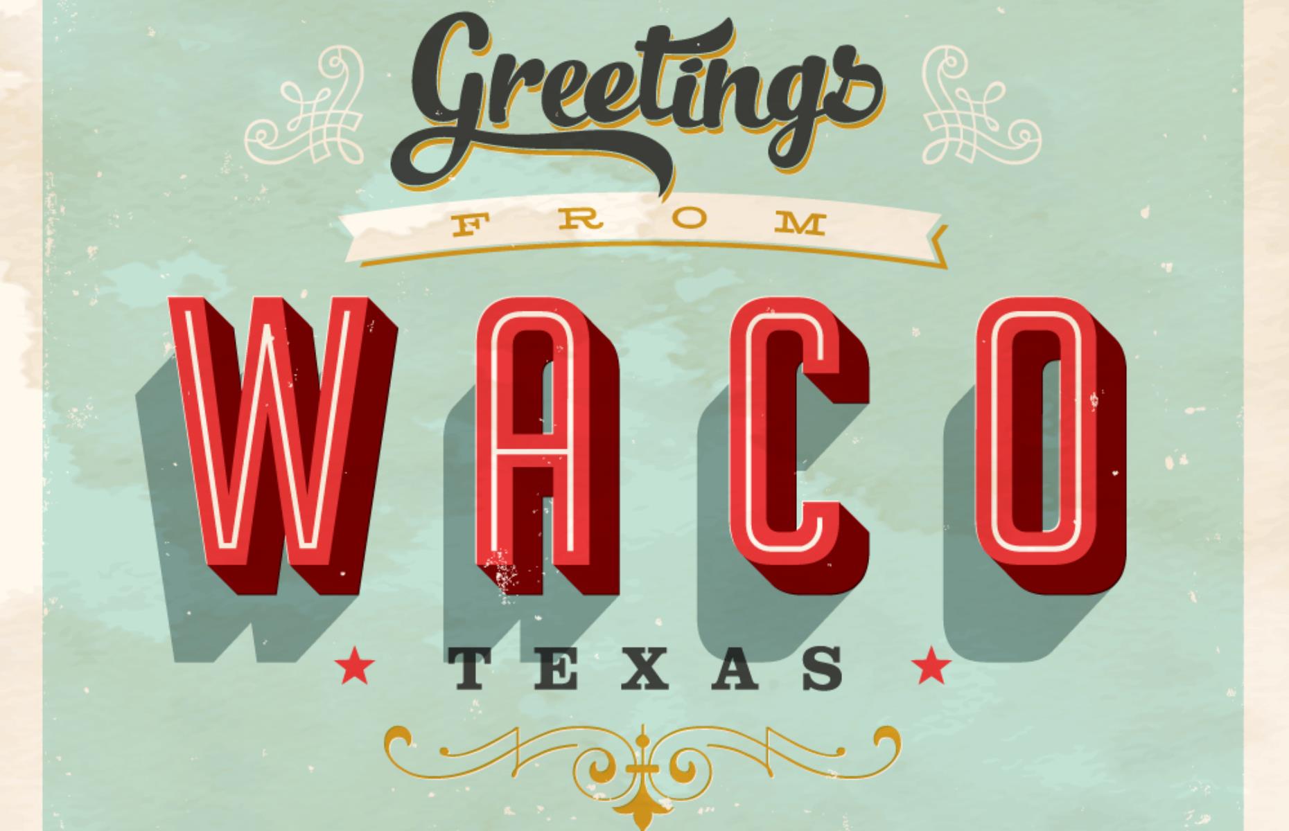 The show has also made Waco famous