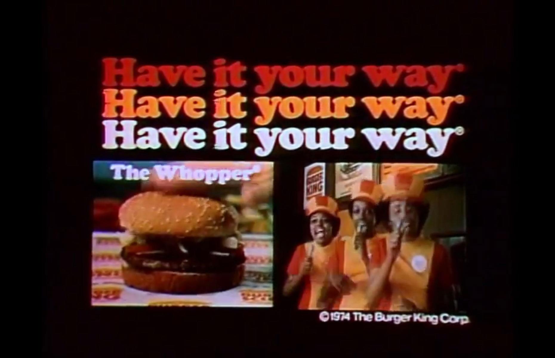 Have it your way – Burger King
