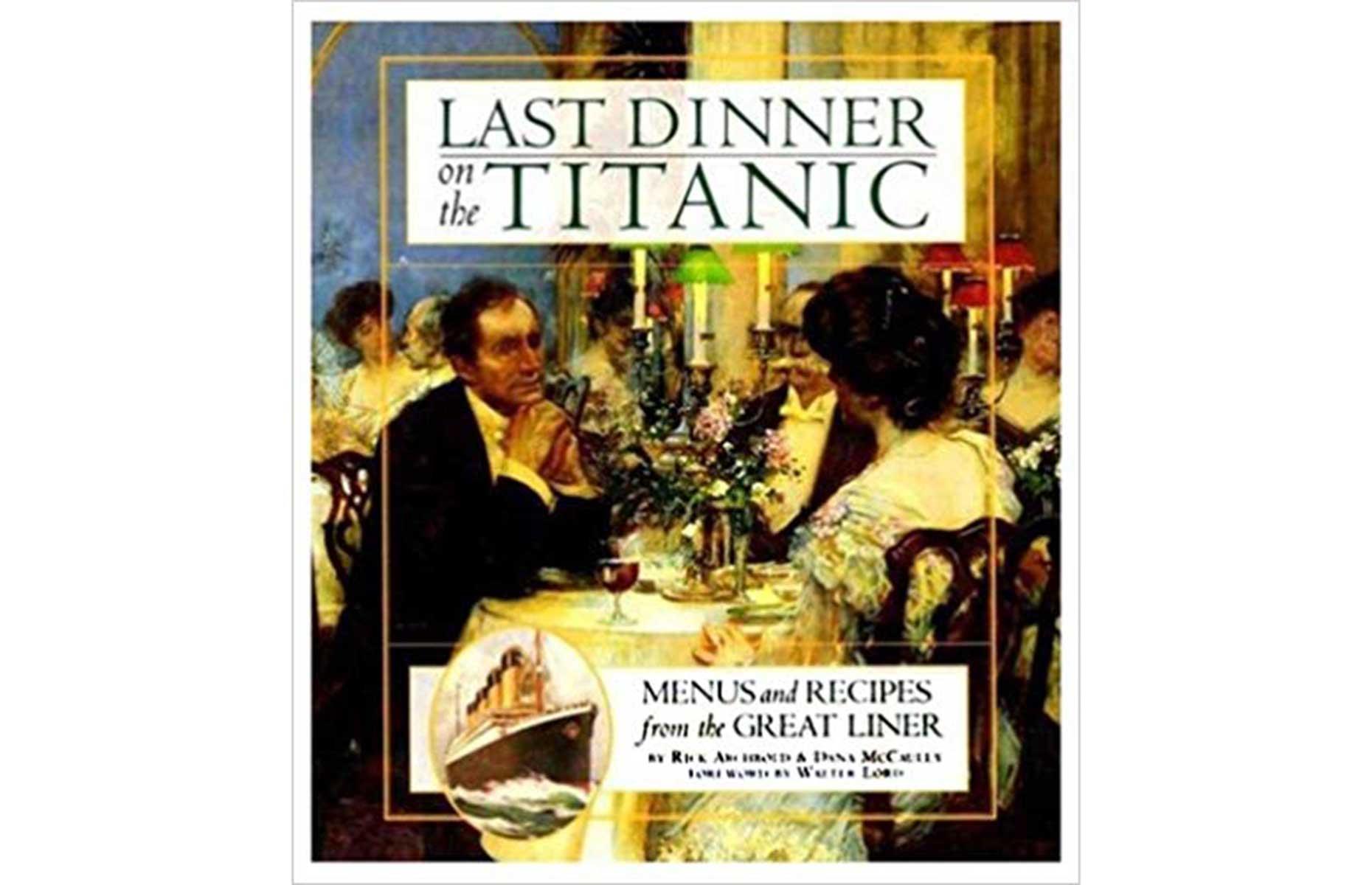 Last Dinner On The Titanic by Rick Archbold & Dana McCauley