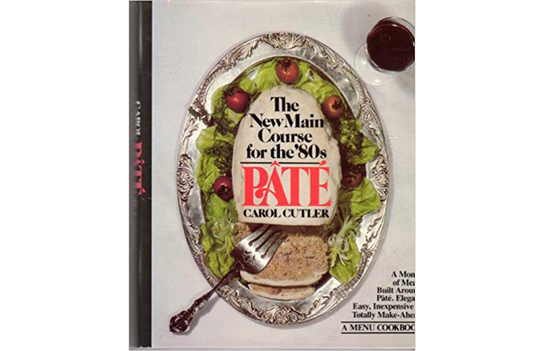 Pâté: The New Main Course For The '80s by Carol Cutler