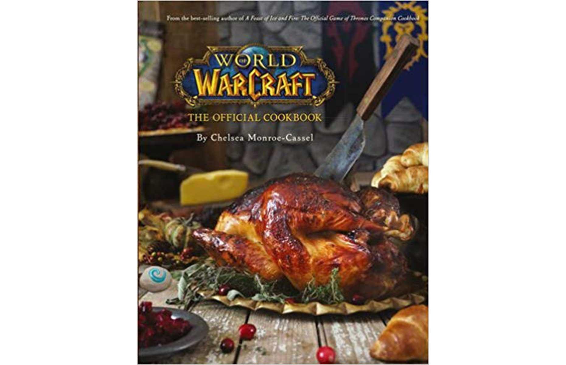 World Of Warcraft: The Official Cookbook by Chelsea Monroe-Cassel